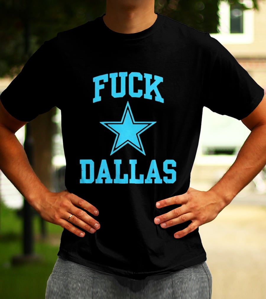 Dallas Cowboys Fuck Blue Star Dallas T-Shirt