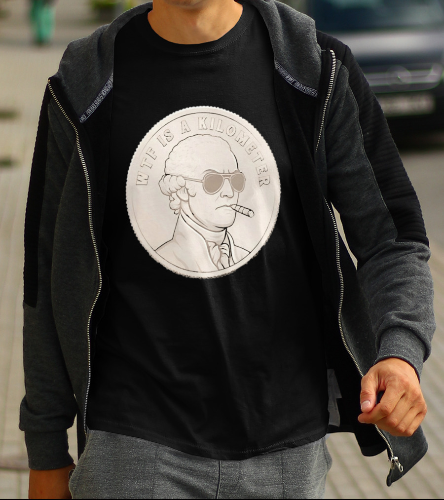 WTF Is A Kilometer Founding Father Smoking Sunglasses Coin T-Shirt