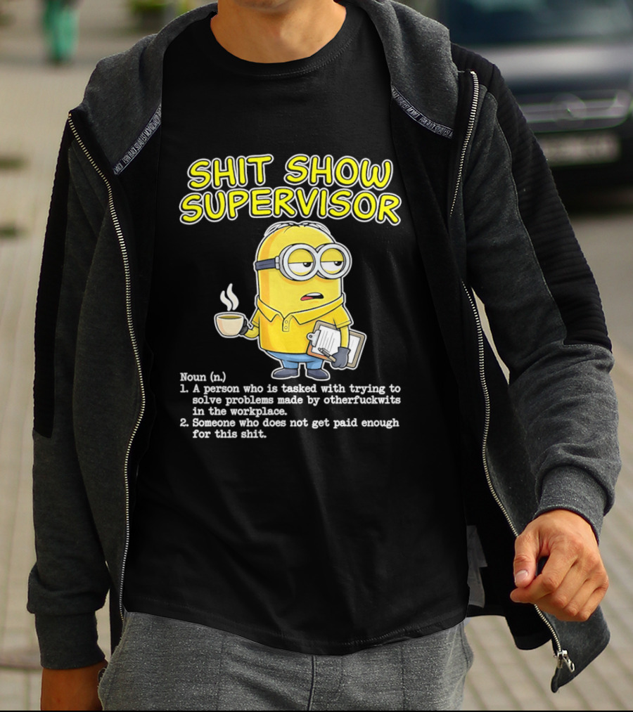 Shit Show Supervisor Minion Humor Definition Workplace Problems T-Shirt