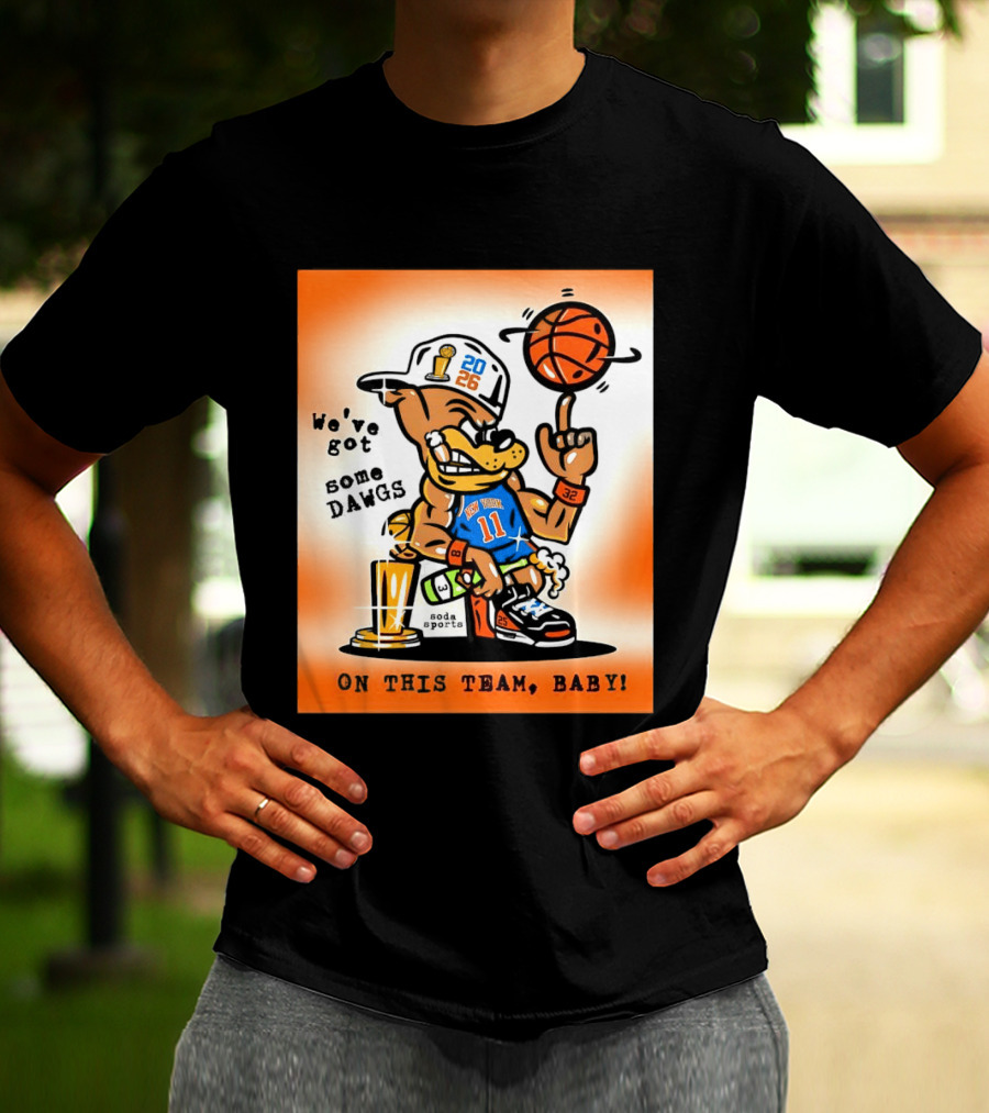 New York Knicks Basketball Dog We've Got Some Dawgs On The Team Bab T-Shirt