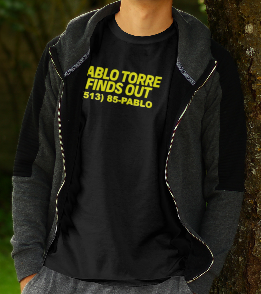Pablo Torre Finds Out Podcast 513 85 Pablo T-Shirt