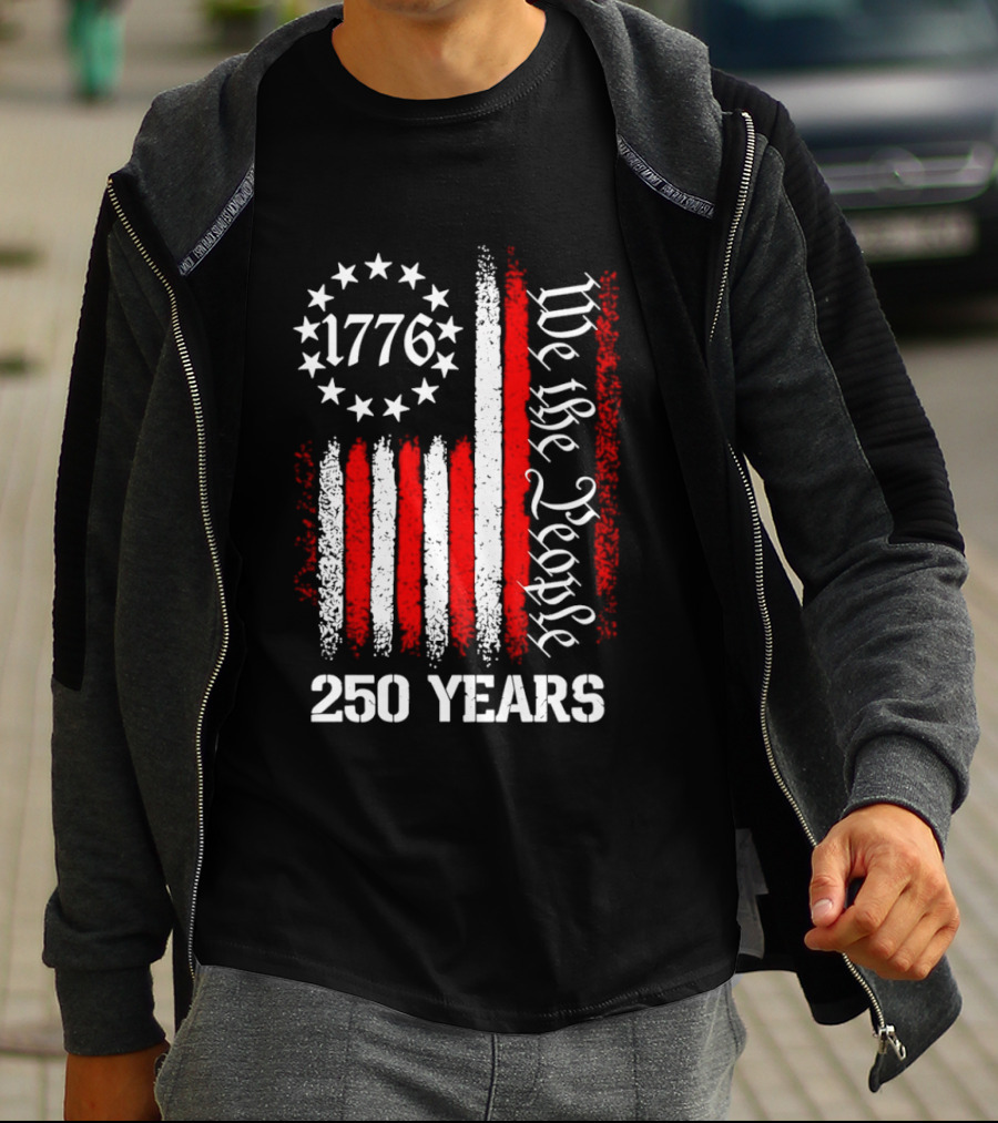 We The People 1776 American Flag 250 Years Anniversary Celebration T-Shirt
