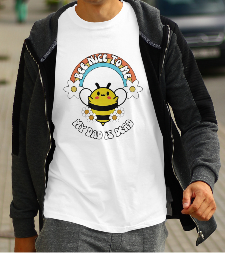 Bee Nice To Me My Dad Is Dead Dark Humor Rainbow Bee T-Shirt