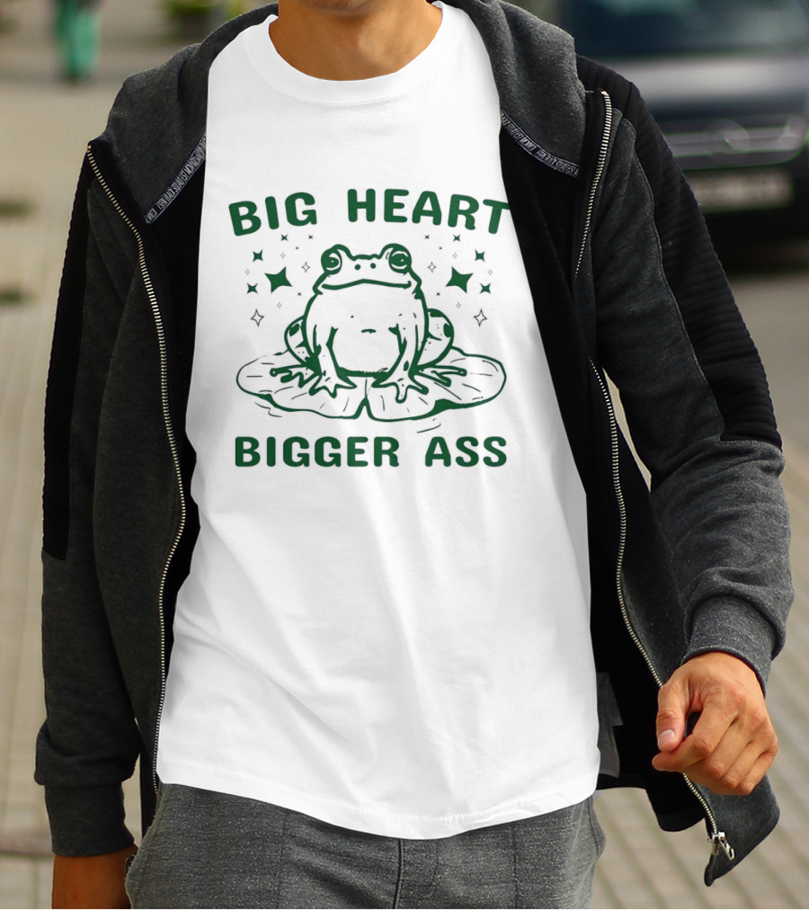 Big Heart Bigger Ass Frog Cute Humorous Quote With Frog T-Shirt