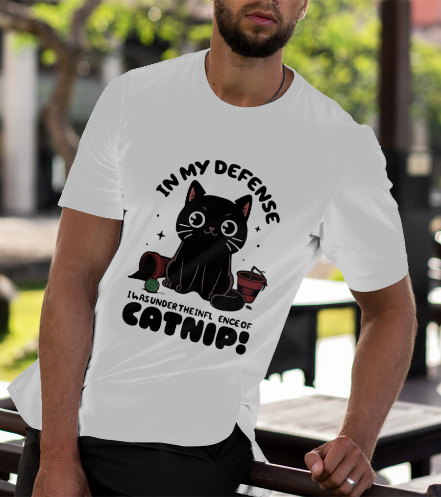 In My Defense Black Cat Under The Influence Of Catnip Pot Knocked Over T-Shirt