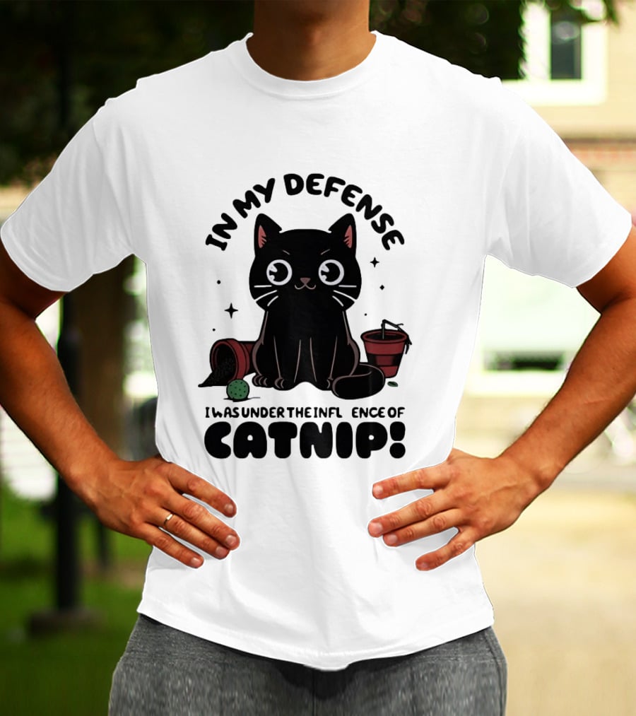 In My Defense Black Cat Under The Influence Of Catnip Pot Knocked Over T-Shirt