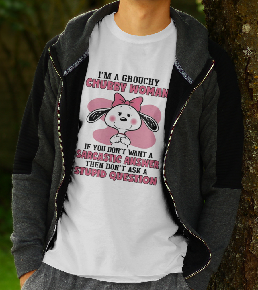 I'm A Grouchy Chubby Woman Sarcastic Answer Stupid Question Snoopy T-Shirt