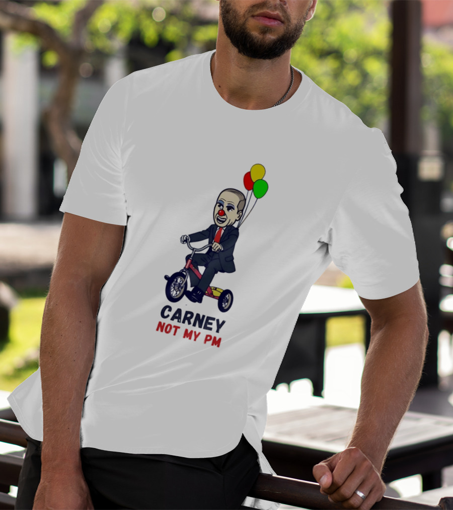Carney Not My PM Clown Riding Tricycle With Balloons Political Satire T-Shirt