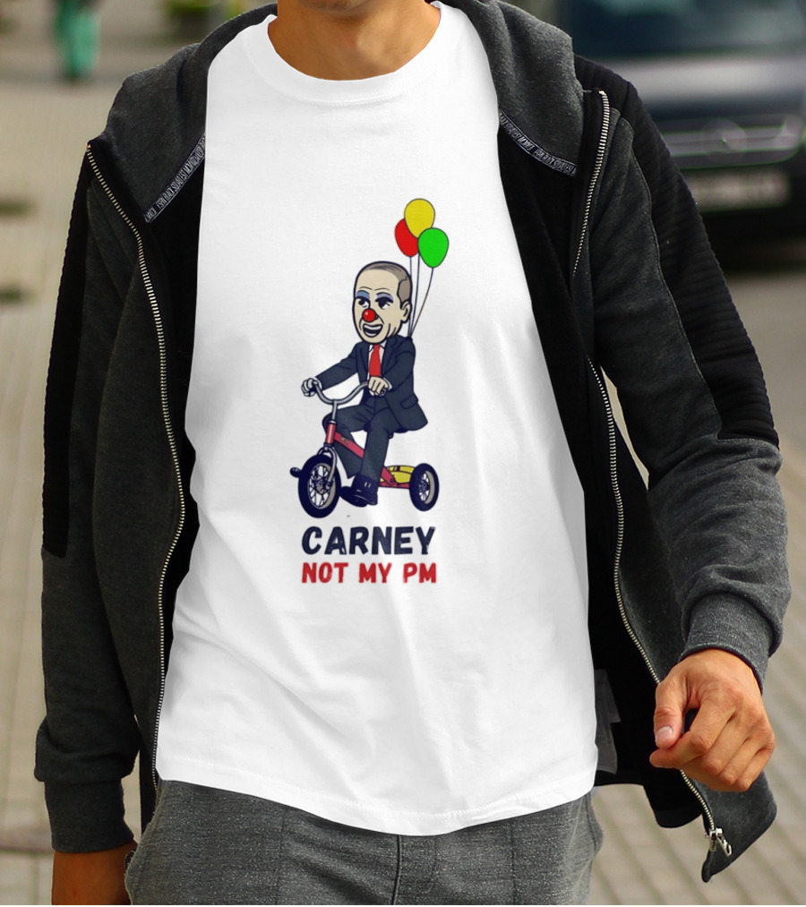 Carney Not My PM Clown Riding Tricycle With Balloons Political Satire T-Shirt