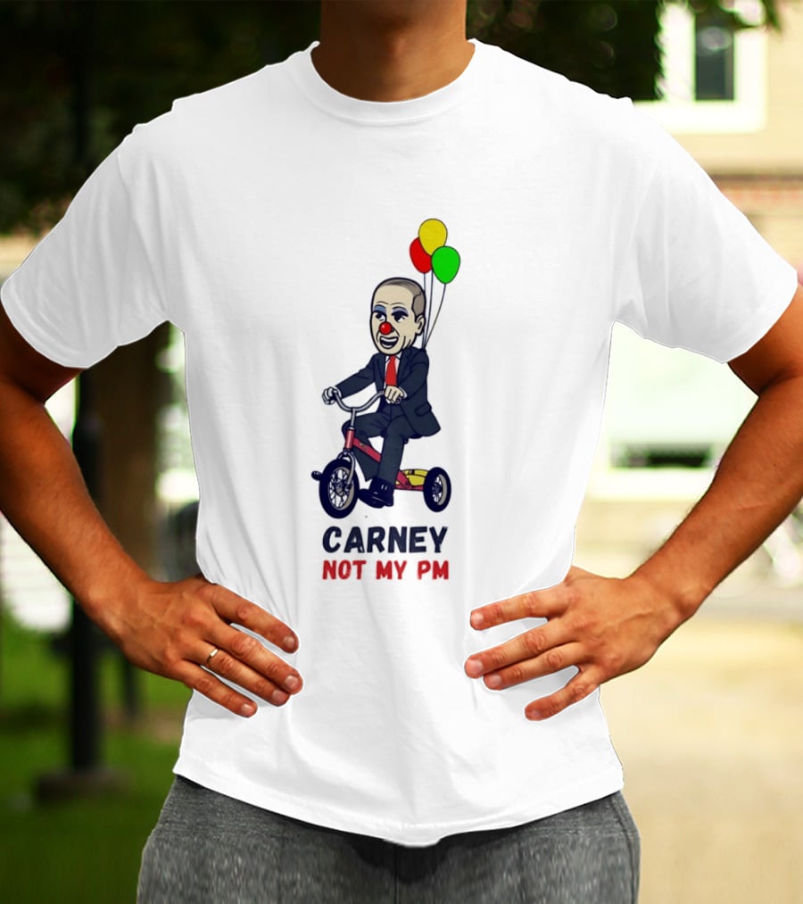 Carney Not My PM Clown Riding Tricycle With Balloons Political Satire T-Shirt