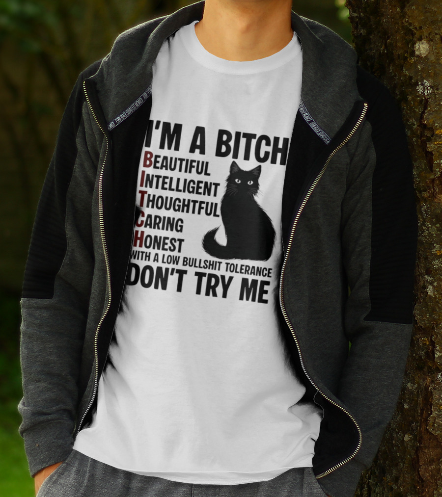 I'm A Bitch Beautiful Intelligent Thoughtful Caring Honest With A Low Bullshit Tolerance Don't Try Me Cat T-Shirt