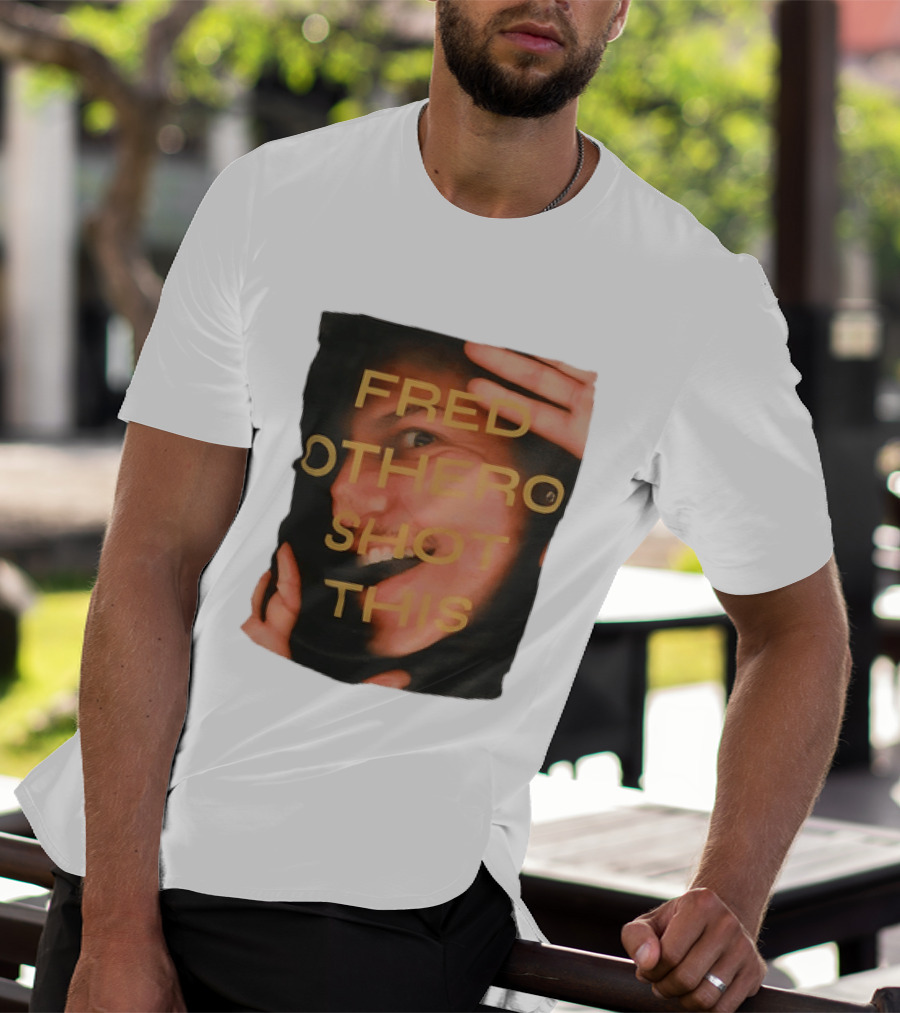 Fred OTHERO Shot This Bold Artistic Expression T-Shirt