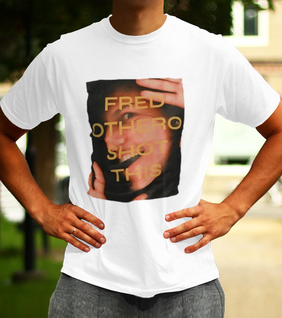 Fred OTHERO Shot This Bold Artistic Expression T-Shirt