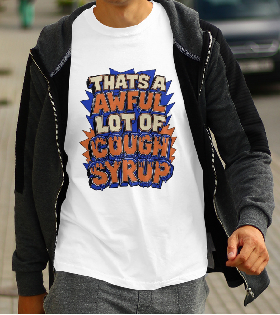 THATS A AWFUL LOT OF COUGH SYRUP Comic Burst T-Shirt