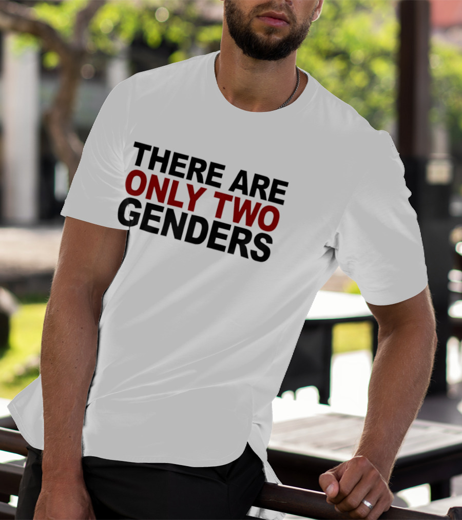 There Are Only Two Genders T-Shirt