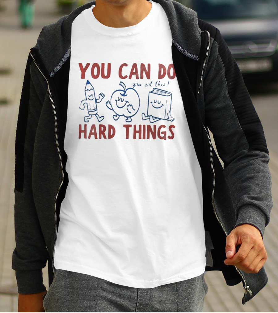 You Can Do Hard Things You Got This Pencil Apple Book Motivational Teacher T-Shirt