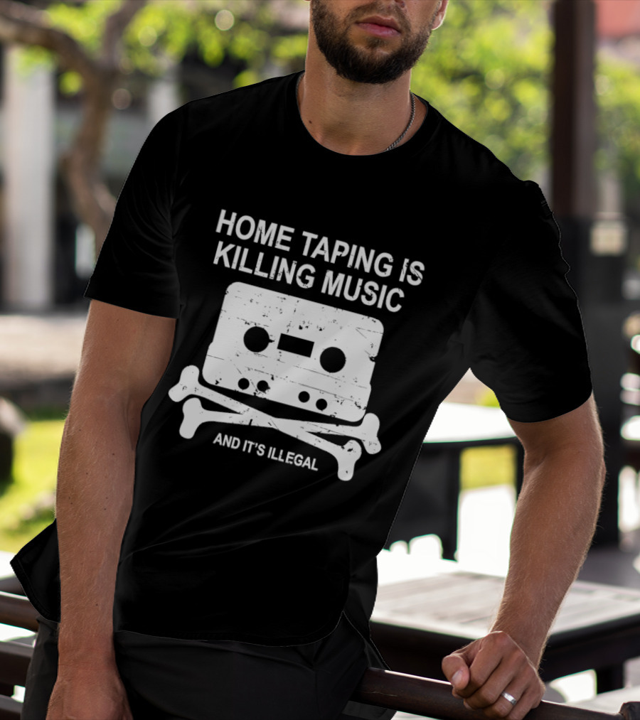 Home Taping Is Killing Music Cassette Skull And Bones It's Illegal T-Shirt