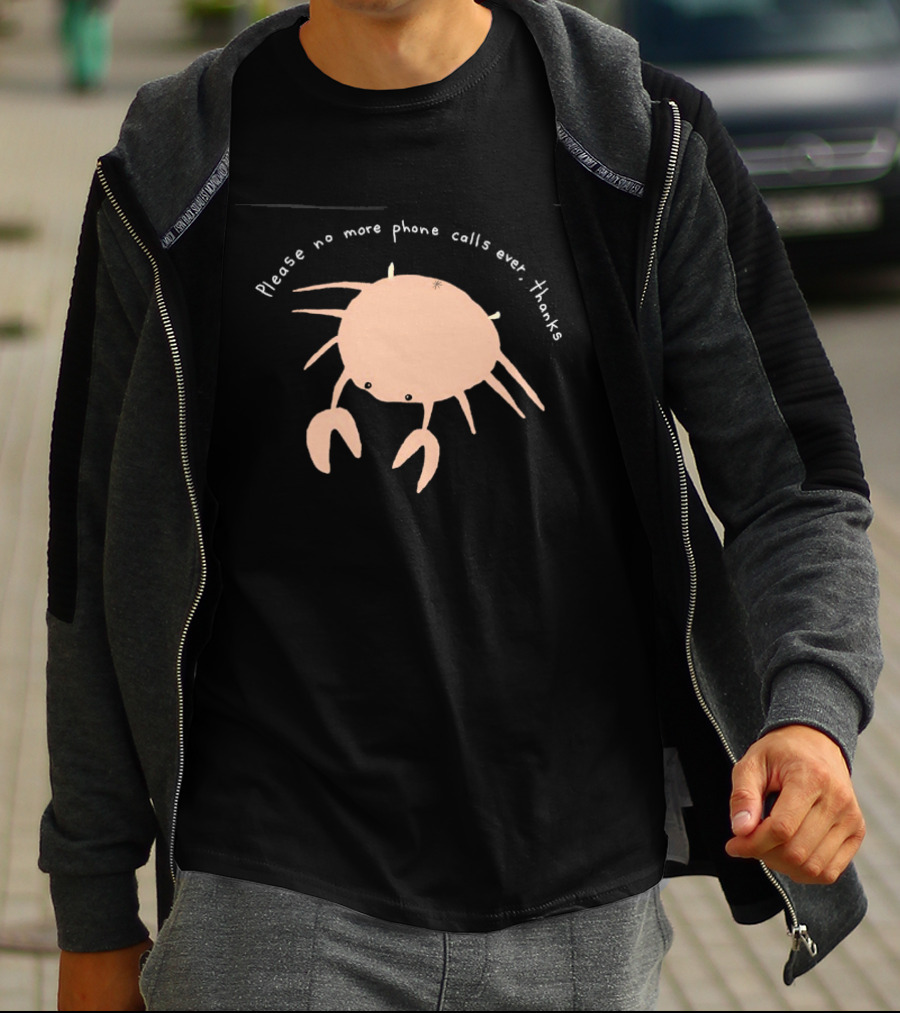 Crab Please No More Phone Calls Ever Thanks T-Shirt