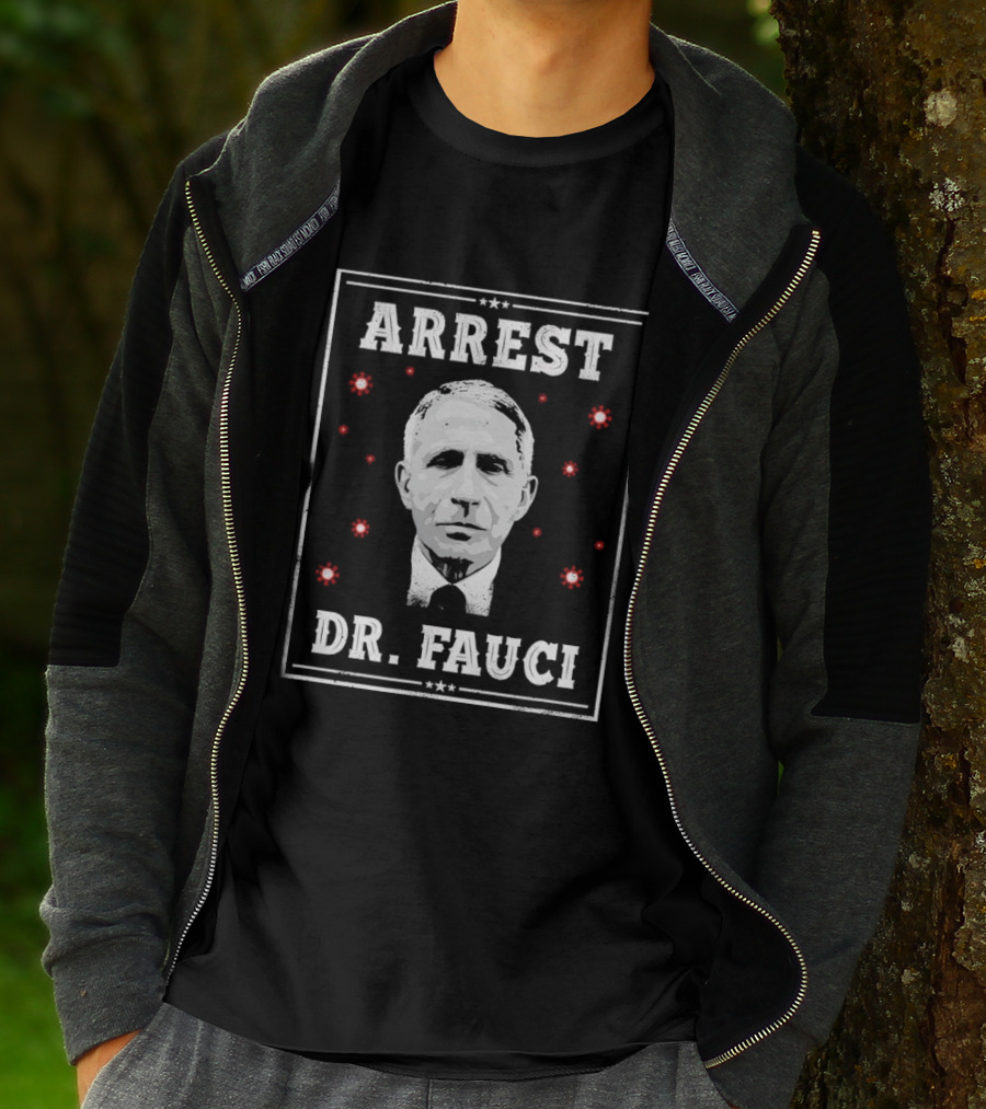 Arrest Dr Fauci Medical Freedom Anti Lockdown Political T-Shirt
