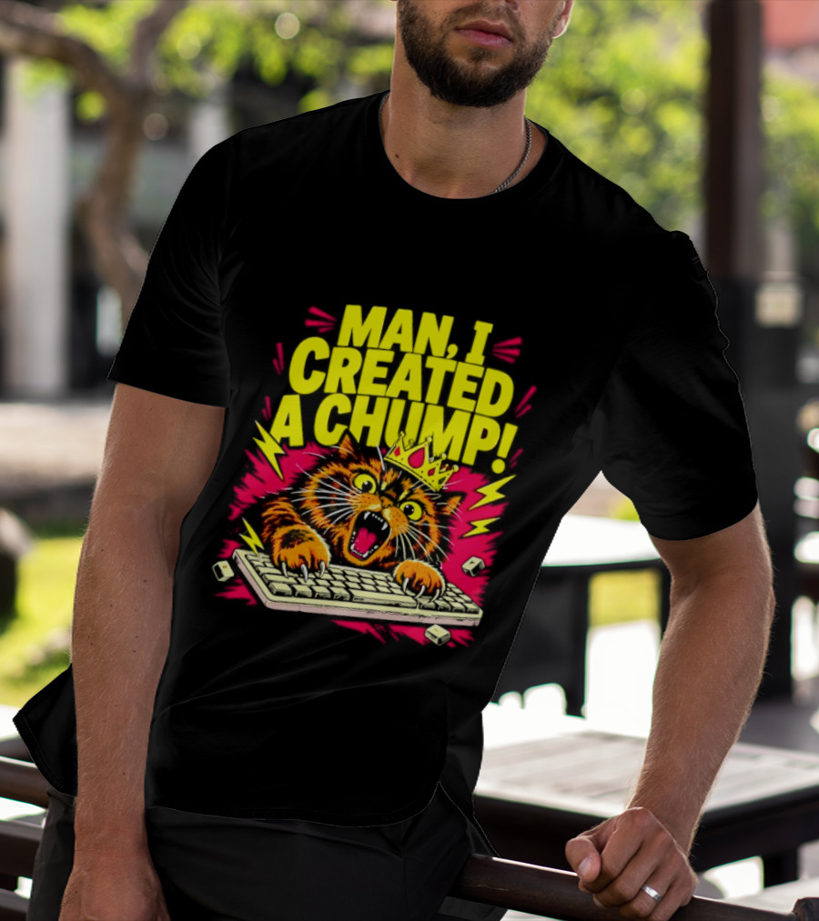 Man I Created A Chump Cat Keyboard T-Shirt