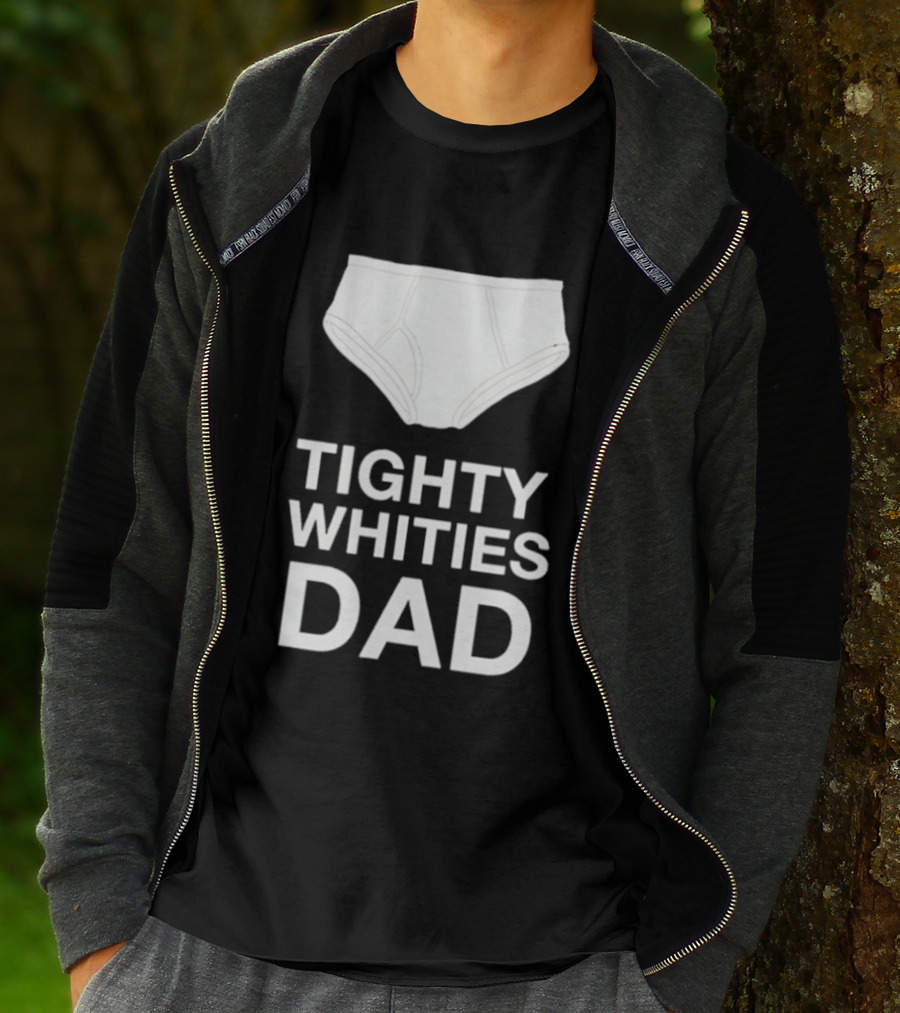 Tighty Whities Dad Underwear Humor Father's Day T-Shirt