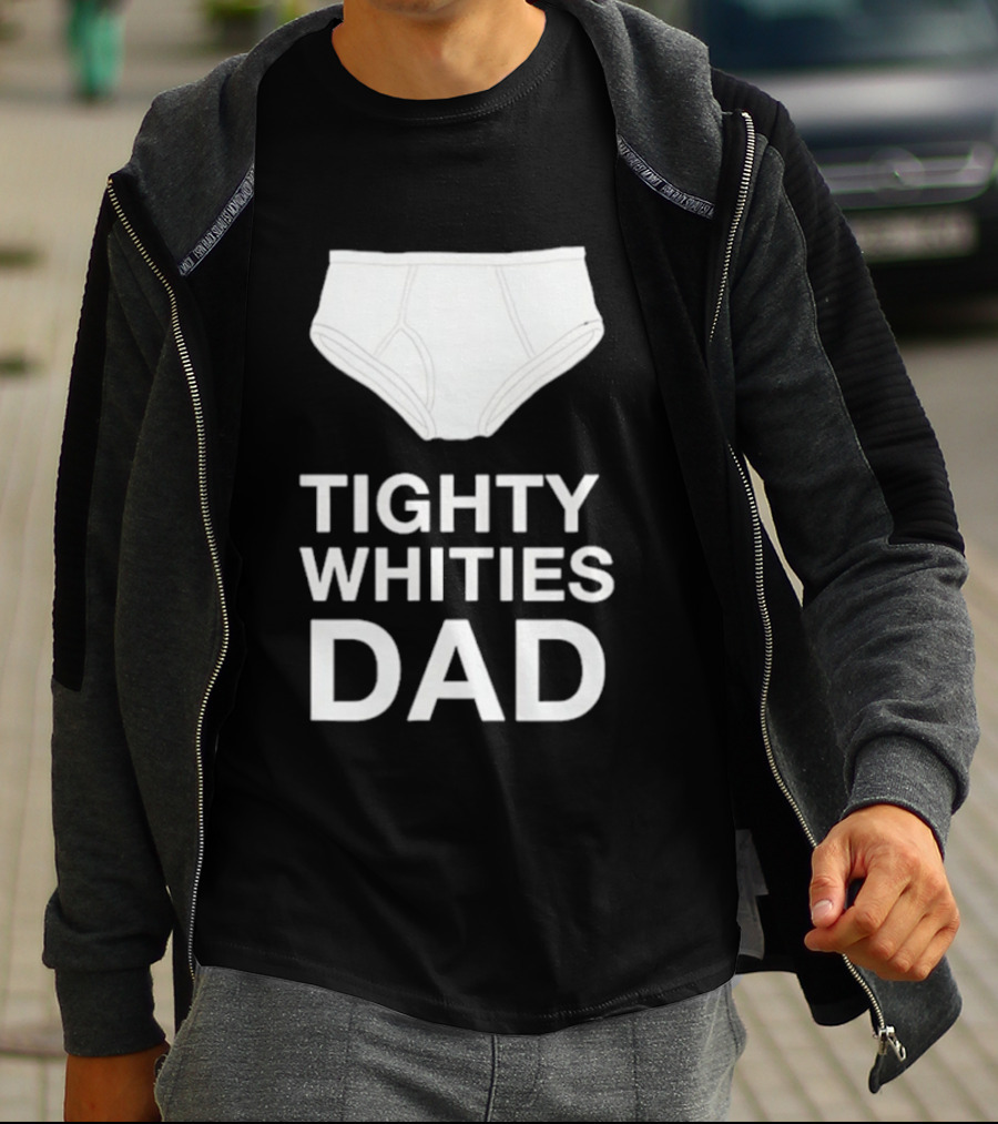 Tighty Whities Dad Underwear Humor Father's Day T-Shirt