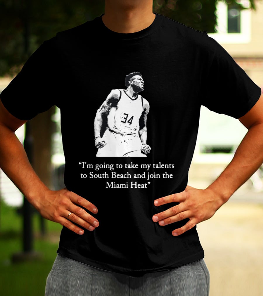 I'm Going To Take My Talents To South Beach And Join The Miami Heat Giannis Antetokounmpo T-Shirt