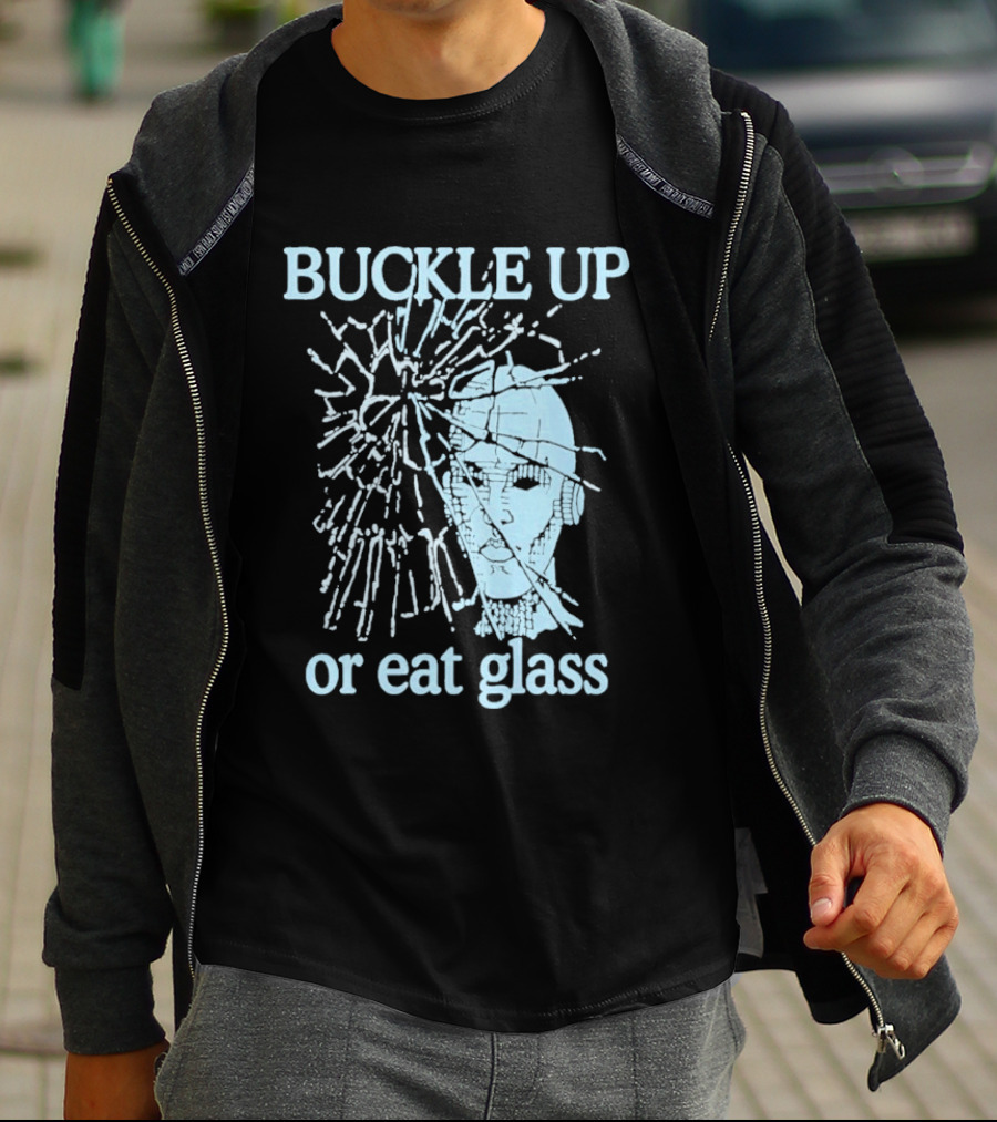 Buckle Up Or Eat Glass Shattered Skull T-Shirt