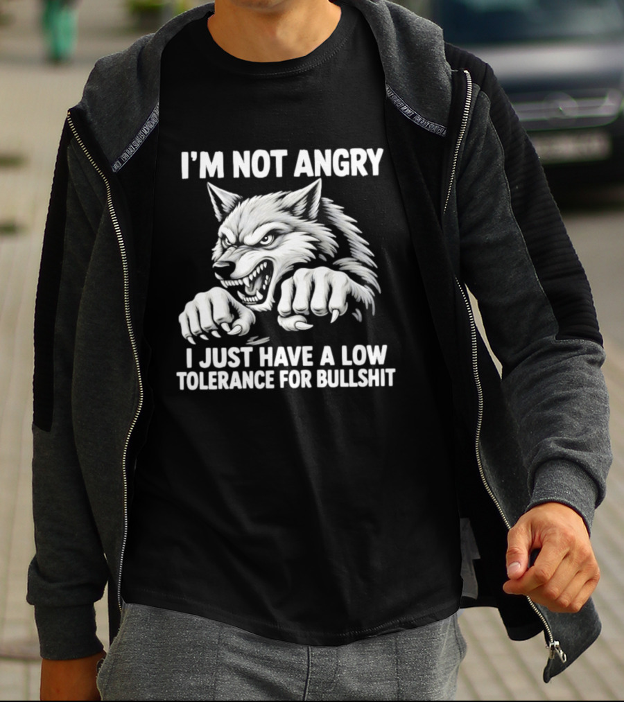 I'm Not Angry Wolf Low Tolerance For Bullshit T-Shirt