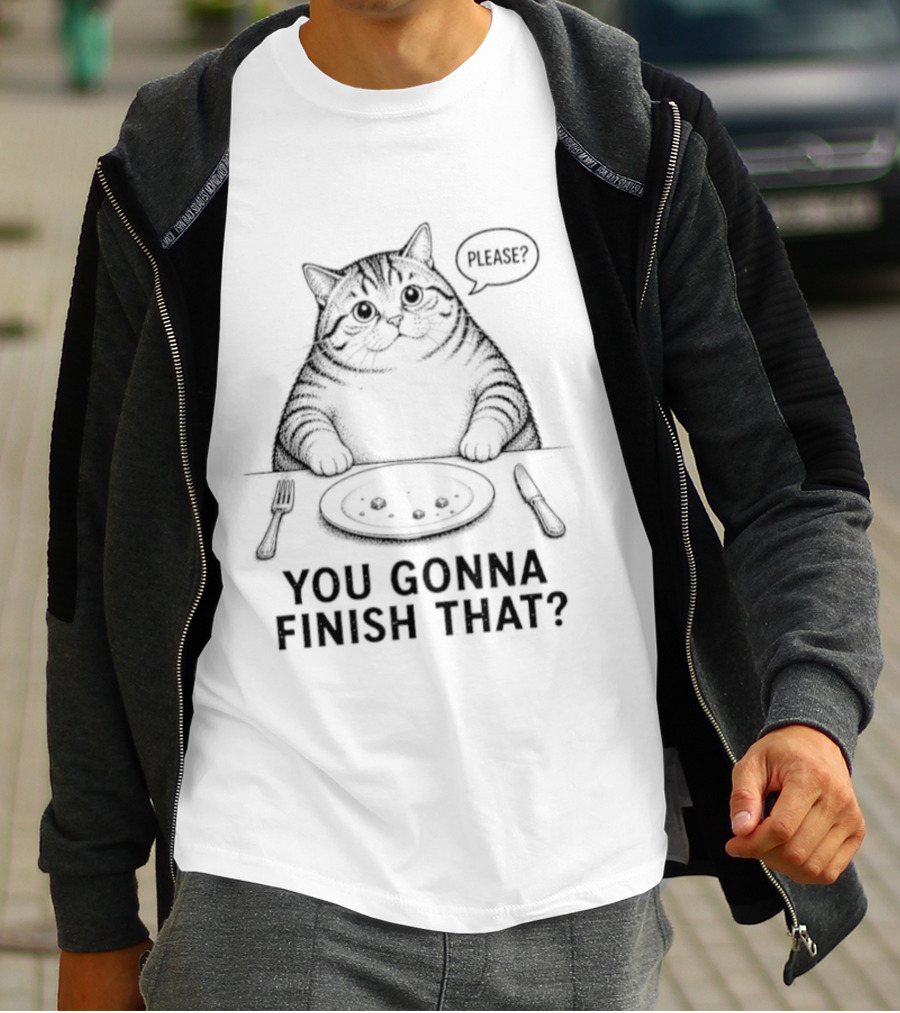 You Gonna Finish That Please Cat T-Shirt