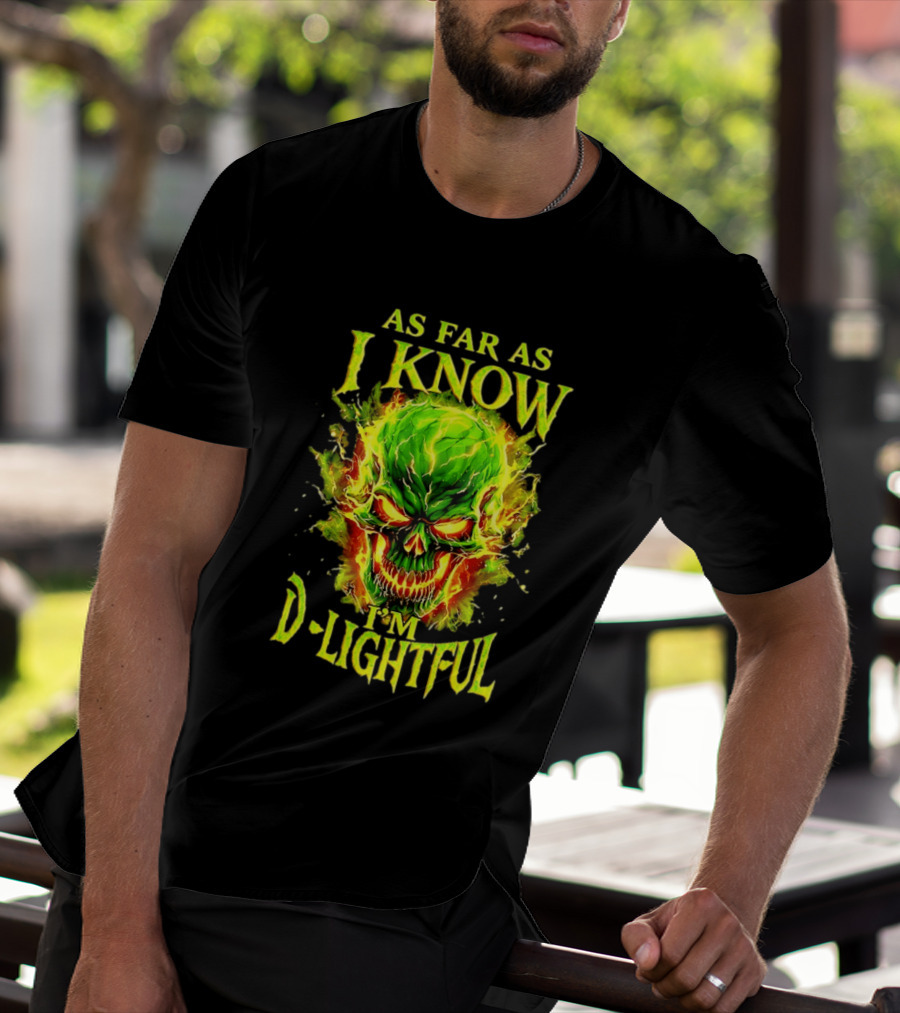 As Far As I Know I'm D Lightful Skull Green Fiery Explosion T-Shirt