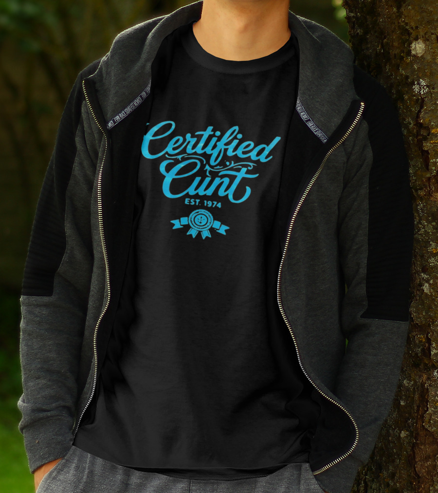 Certified Cunt Est 1974 T-Shirt
