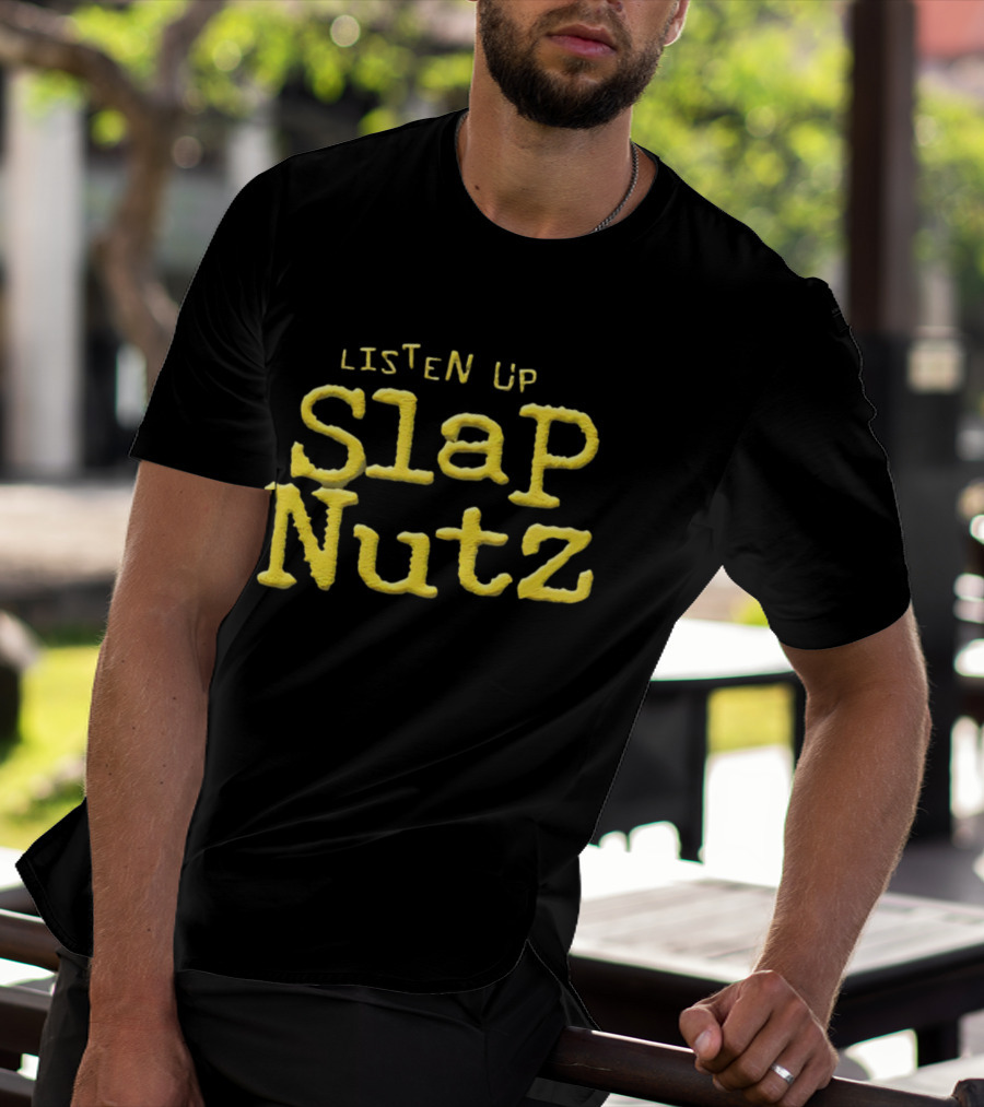 Listen Up Slap Nutz Jeff Jarrett Catchphrase WWE Merchandise T-Shirt