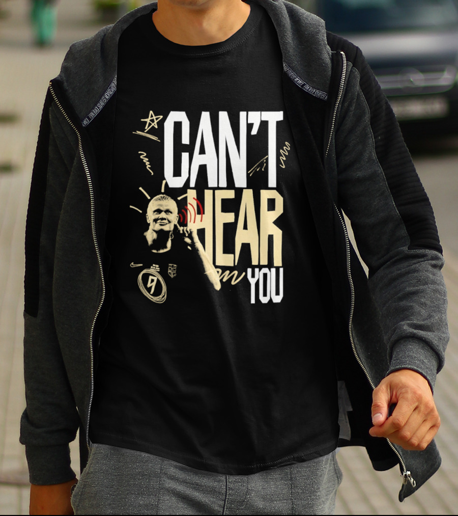 Erling Haaland Man City Can't Hear You Football Gesture T-Shirt