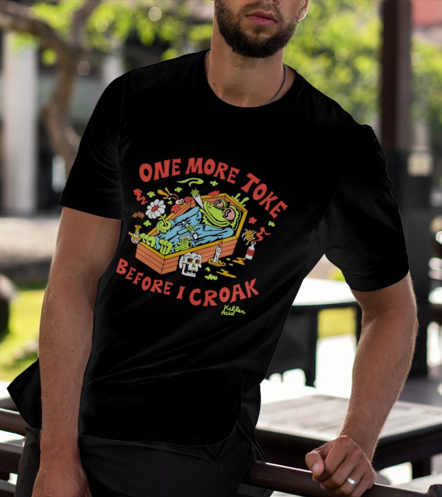Killer Acid One More Toke Before I Croak Smoking Frog T-Shirt