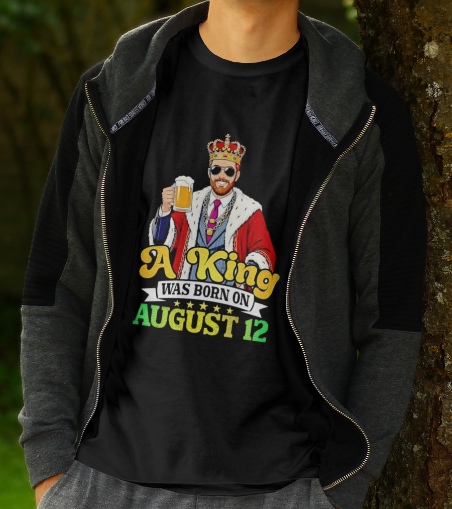 A King Was Born On August 12 Beer Cheers Celebration T-Shirt