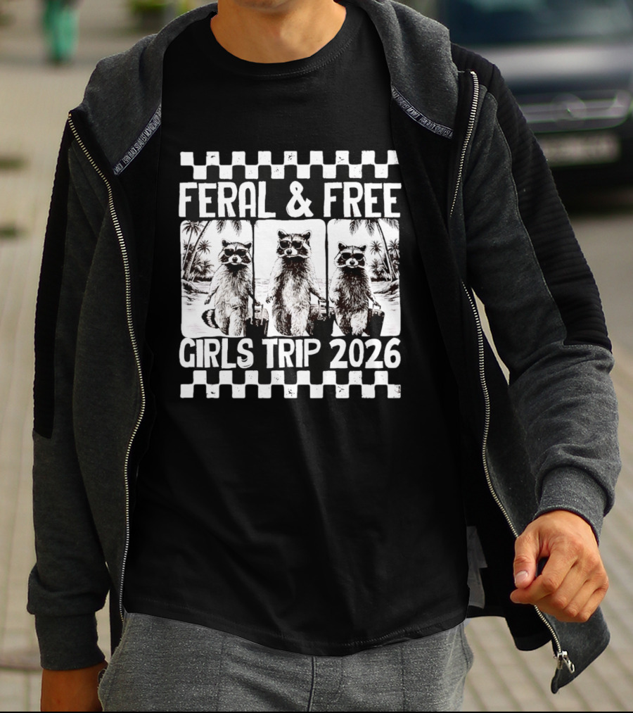 Feral And Free Girls Trip 2026 Raccoon Vacation Adventure T-Shirt