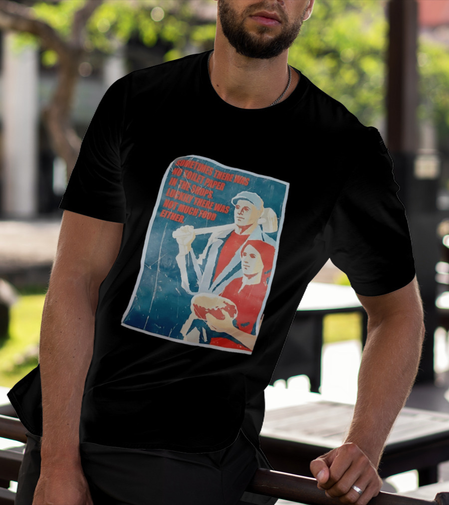 Sometimes There Was No Toilet Paper In The Shops Luckily There Was Not Much Food Either Vintage Propaganda T-Shirt