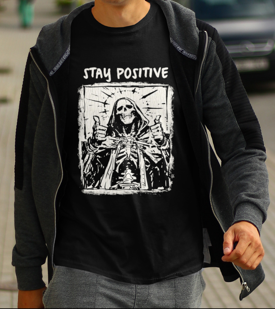 Stay Positive Skeleton Thumbs Up Grim Reaper T-Shirt