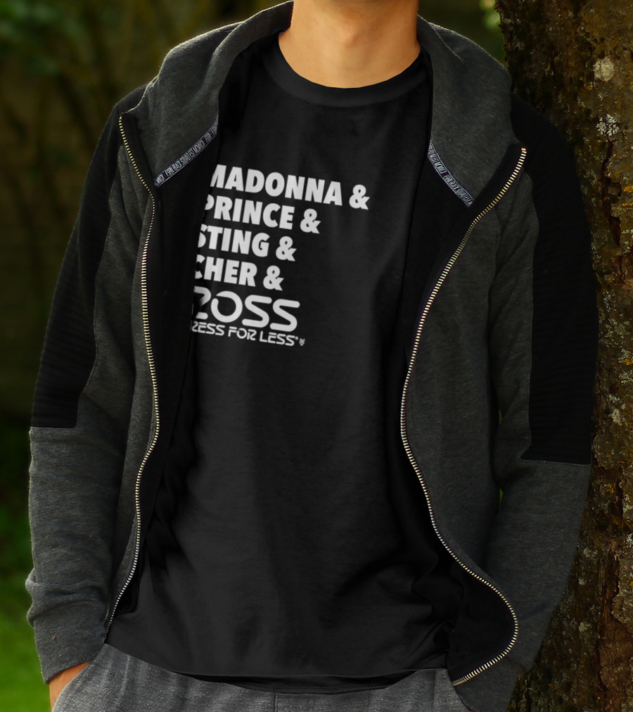 Madonna Prince Sting Cher Ross Dress For Less T-Shirt