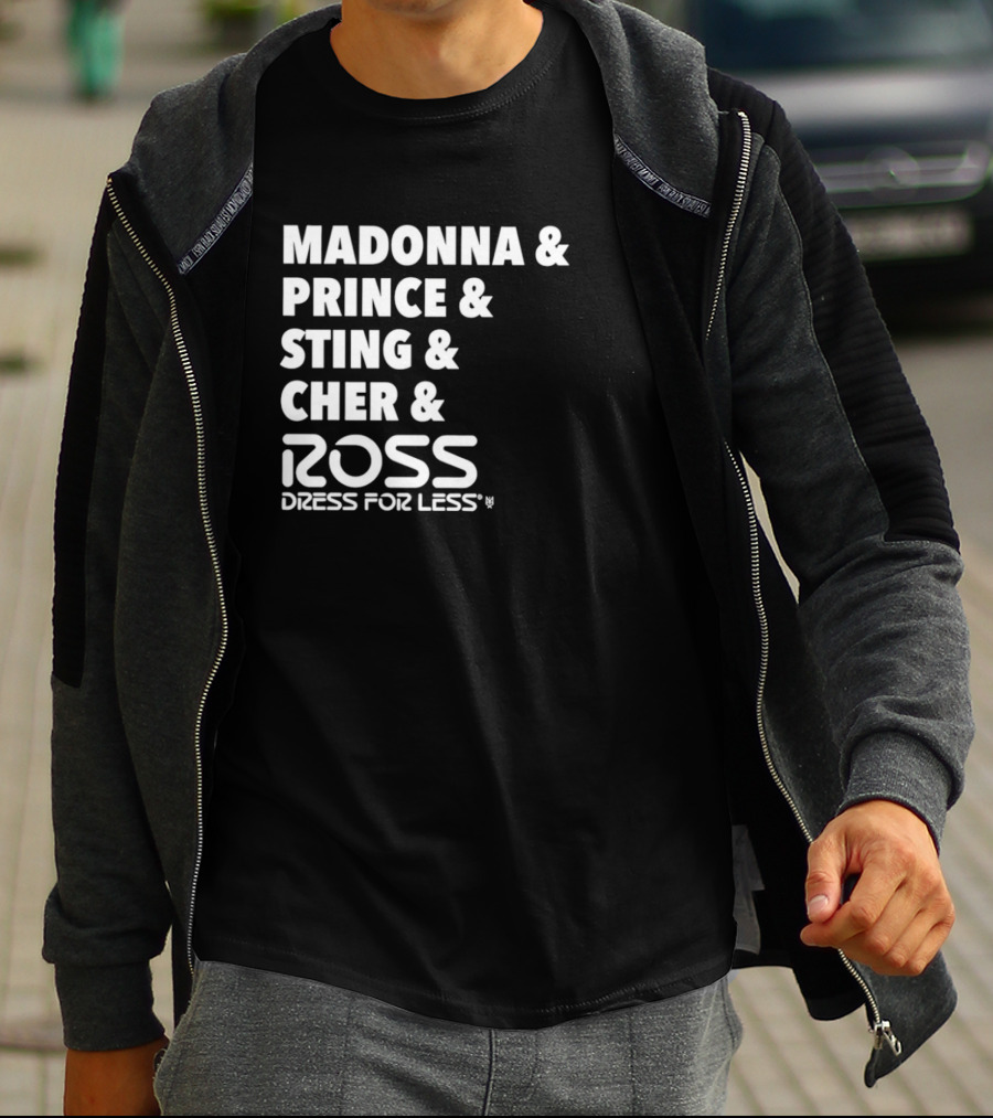 Madonna Prince Sting Cher Ross Dress For Less T-Shirt