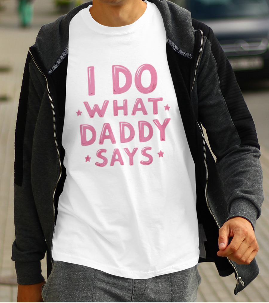 I Do What Daddy Says Pink Text With Stars T-Shirt