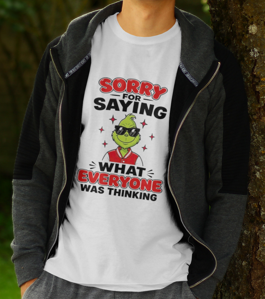 Sorry For Saying What Everyone Was Thinking Grinch Sunglasses T-Shirt