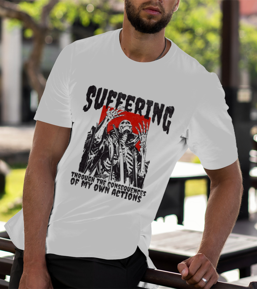 Suffering Through The Consequences Of My Own Actions Zombie T-Shirt