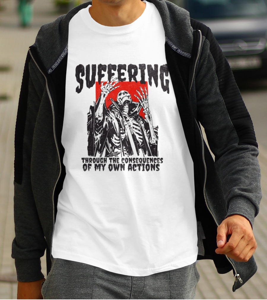 Suffering Through The Consequences Of My Own Actions Zombie T-Shirt