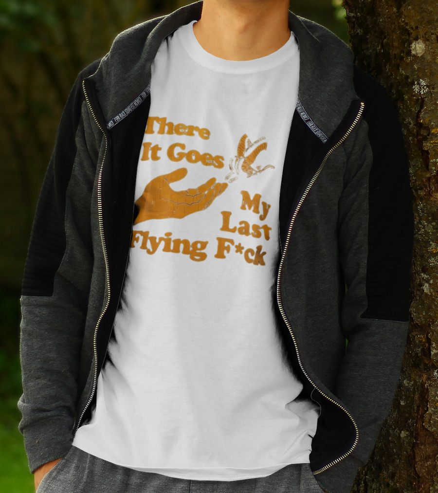 There It Goes My Last Flying F*ck Hand Gesture Trend T-Shirt