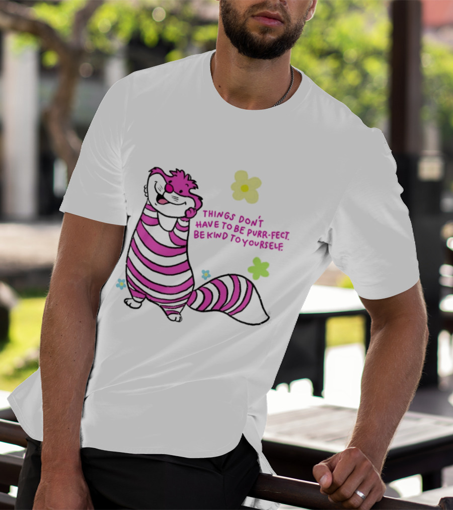 Things Don't Have To Be Purr Fect Be Kind To Yourself Striped Cat With Flowers T-Shirt