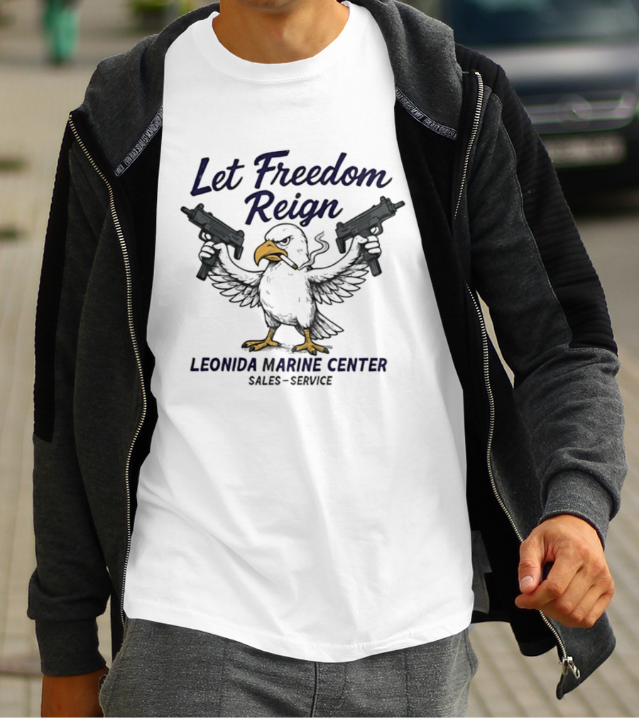 Let Freedom Reign Leonida Marine Center Sales Service Eagle Guns T-Shirt