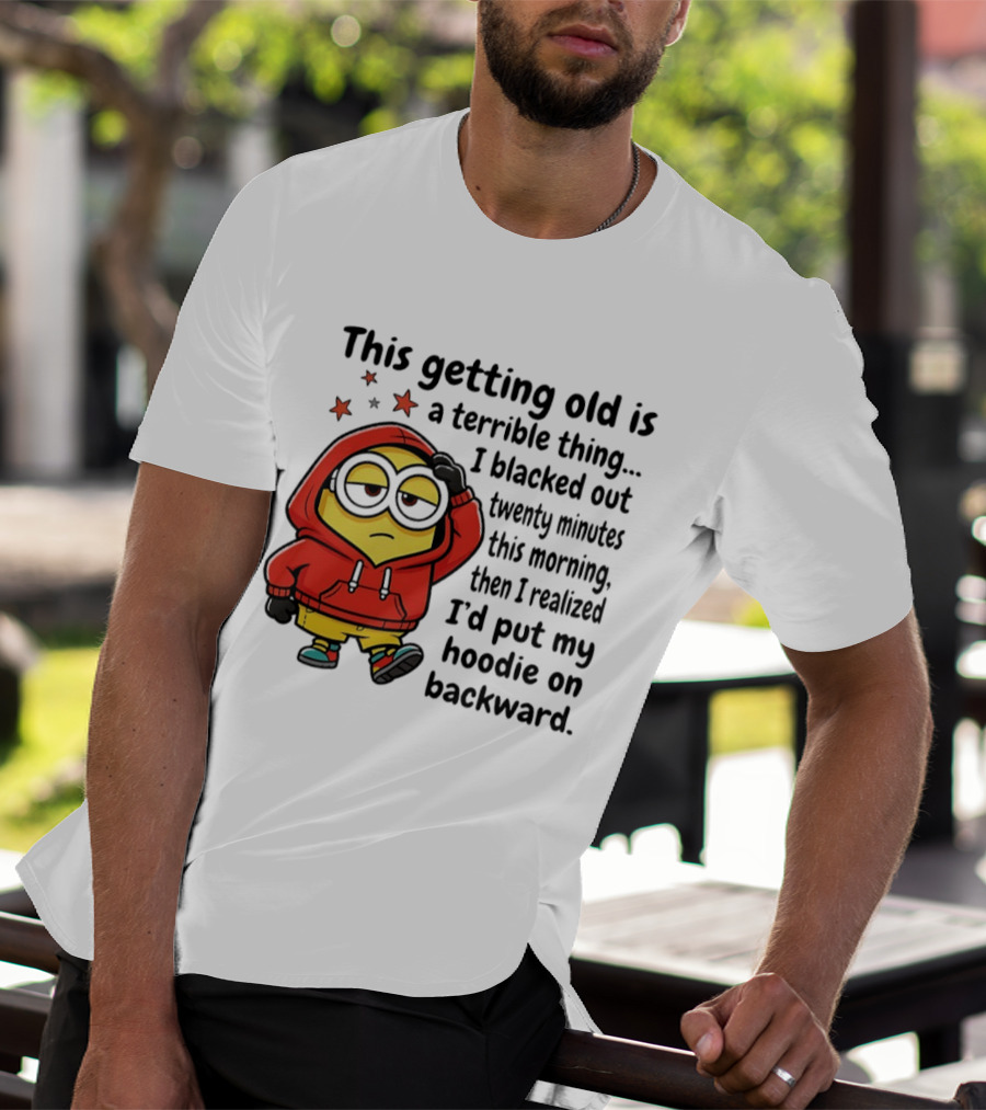 This Getting Old Is A Terrible Thing Minion Backward Humor T-Shirt