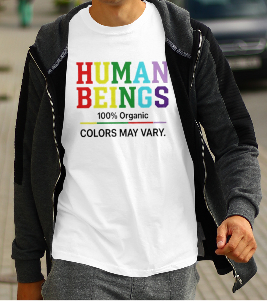 Human Beings 100% Organic Colors May Vary LGBT Pride T-Shirt